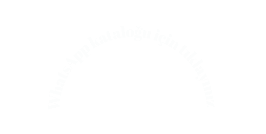 WhatsApp kataloğu için tıklayınız